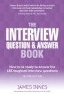 Interview Question & Answer Book, The : How to be ready to answer the 155 toughest interview questions - Book