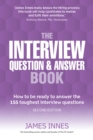 Interview Question & Answer Book, The : How To Be Ready To Answer The 155 Toughest Interview Questions - eBook