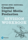 Revise BTEC National Creative Digital Media Production Revision Workbook - Book