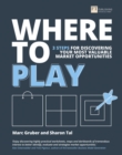 Where to Play : 3 steps for discovering your most valuable market opportunities - Book