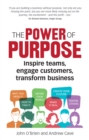 Power of Purpose, The : Inspire teams, engage customers, transform business - eBook