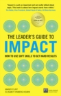 Leader's Guide to Impact, The : How to Use Soft Skills to Get Hard Results - Book