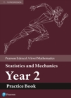 Pearson Edexcel A level Mathematics Statistics & Mechanics Year 2 Practice Book - Book