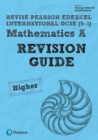 Pearson Edexcel International GCSE (9-1) Mathematics A Revision Guide - Higher : includes online edition - Book