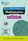 Pearson REVISE Edexcel GCSE Maths Higher Ten-Minute Tests - 2023 and 2024 exams - Book