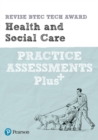 Pearson REVISE BTEC Tech Award Health and Social Care Practice exams and assessments Plus - 2023 and 2024 exams and assessments - Book