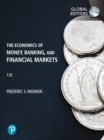 Economics of Money, Banking and Financial Markets, The, Global Edition - eBook