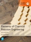 Elements of Chemical Reaction Engineering, Global Edition - eBook