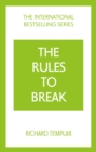 The Rules to Break: A personal code for living your life, your way (Richard Templar's Rules) - Book