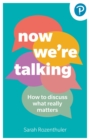 Now We're Talking: How to discuss what really matters - Book