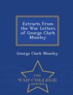 Extracts from the War Letters of George Clark Moseley - War College Series - Book