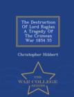 The Destruction of Lord Raglan a Tragedy of the Crimean War 1854 55 - War College Series - Book