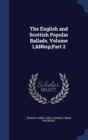 The English and Scottish Popular Ballads, Volume 1, Part 2 - Book