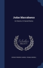 Judas Maccabaeus : An Oratorio, or Sacred Drama - Book