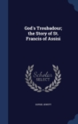 God's Troubadour; The Story of St. Francis of Assisi - Book