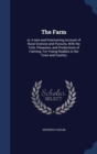 The Farm : Or, a New and Entertaining Account of Rural Scences and Pursuits, with the Toils, Pleasures, and Productions of Farming. for Young Readers in the Town and Country - Book