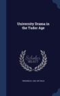 University Drama in the Tudor Age - Book