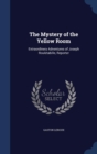 The Mystery of the Yellow Room : Extraordinery Adventures of Joseph Rouletabille, Reporter - Book