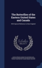 The Butterflies of the Eastern United States and Canada : With Special Reference to New England - Book