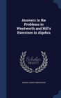 Answers to the Problems in Wentworth and Hill's Exercises in Algebra - Book