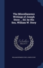 The Miscellaneous Writings of Joseph Story ... Ed. by His Son, William W. Story - Book