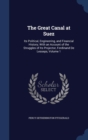 The Great Canal at Suez : Its Political, Engineering, and Financial History; With an Account of the Struggles of Its Projector, Ferdinand de Lesseps, Volume 1 - Book