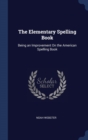 The Elementary Spelling Book : Being an Improvement on the American Spelling Book - Book