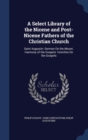 A Select Library of the Nicene and Post-Nicene Fathers of the Christian Church : Saint Augustin: Sermon on the Mount. Harmony of the Gospels. Homilies on the Gospels - Book