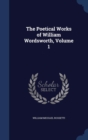The Poetical Works of William Wordsworth; Volume 1 - Book