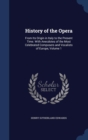 History of the Opera : From Its Origin in Italy to the Present Time. with Anecdotes of the Most Celebrated Composers and Vocalists of Europe, Volume 1 - Book