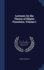 Lectures on the Theory of Elliptic Functions, Volume 1 - Book