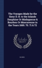 The Voyages Made by the Sieur D. B. to the Islands Dauphine or Madagascar & Bourbon or Mascarenne in the Years 1669. 70. 71 & 72 - Book