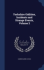 Yorkshire Oddities, Incidents and Strange Events; Volume 2 - Book