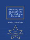 Germany and England : The War That Was Foretold - War College Series - Book