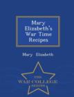 Mary Elizabeth's War Time Recipes - War College Series - Book
