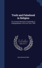 Truth and Falsehood in Religion : Six Lectures Delivered at Cambridge to Undergraduates in the Lent Term, 1906 - Book