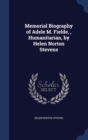 Memorial Biography of Adele M. Fielde,, Humanitarian, by Helen Norton Stevens - Book