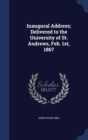 Inaugural Address; Delivered to the University of St. Andrews, Feb. 1st, 1867 - Book