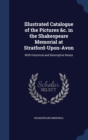 Illustrated Catalogue of the Pictures &C. in the Shakespeare Memorial at Stratford-Upon-Avon : With Historical and Descriptive Notes - Book