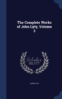The Complete Works of John Lyly; Volume 3 - Book