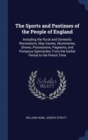 The Sports and Pastimes of the People of England : Including the Rural and Domestic Recreations, May Games, Mummeries, Shows, Processions, Pageants, and Pompous Spectacles, from the Earlist Period to - Book