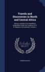 Travels and Discoveries in North and Central Africa : Being a Journal of an Expedition Undertaken Under the Auspices of H. B. Majesty's Government, Volume 1 - Book