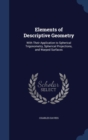 Elements of Descriptive Geometry : With Their Application to Spherical Trigonometry, Spherical Projections, and Warped Surfaces - Book
