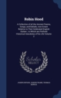 Robin Hood : A Collection of All the Ancient Poems, Songs, and Ballads, Now Extant Relative to That Celebrated English Outlaw; To Which Are Prefixed Historical Anecdotes of His Life Volume 2 - Book