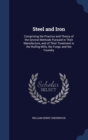 Steel and Iron : Comprising the Practice and Theory of the Several Methods Pursued in Their Manufacture, and of Their Treatment in the Rolling Mills, the Forge, and the Foundry - Book