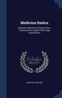 Medicina Statica : Being the Aphorisms of Sanctorius, Translated Into English with Large Explanations - Book