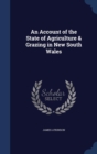 An Account of the State of Agriculture & Grazing in New South Wales - Book
