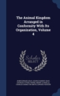 The Animal Kingdom Arranged in Conformity with Its Organization, Volume 4 - Book