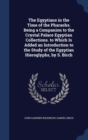 The Egyptians in the Time of the Pharaohs. Being a Companion to the Crystal Palace Egyptian Collections. to Which Is Added an Introduction to the Study of the Egyptian Hieroglyphs, by S. Birch - Book