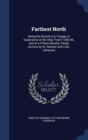 Farthest North : Being the Record of a Voyage of Exploration of the Ship Fram 1893-96, and of a Fifteen Months' Sleigh Journey by Dr. Nansen and Lieut. Johansen - Book